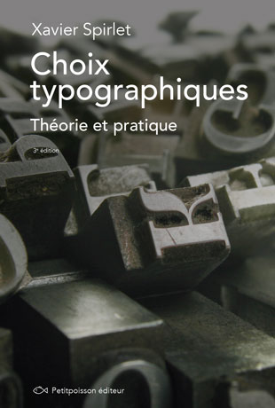 Xavier Spirlet - Choix typographiques, théorie et pratique, 2e édition